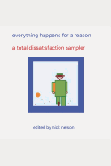 everything happens for a reason: a total dissatisfaction sampler