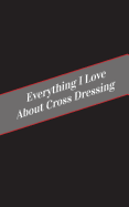 Everything I Love About Cross Dressing: A Safe Place For Your Kinky Thoughts