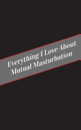 Everything I Love about Mutual Masturbation: A Safe Place for Your Kinky Thoughts