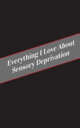 Everything I Love About Sensory Deprivation: A Safe Place For Your Kinky Thoughts