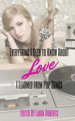 Everything I Need to Know About Love I Learned From Pop Songs - Tepper, Susan (Contributions by), and Thome, DC (Contributions by), and Caile, Dani J (Contributions by)