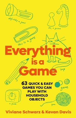 Everything is a Game - Schwarz, Viviane, and Davis, Kevan