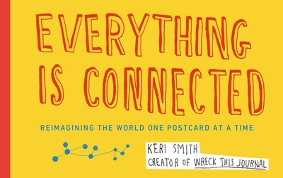 Everything Is Connected: Reimagining the World One Postcard at a Time - Smith, Keri