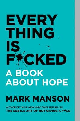 Everything Is F*cked: A Book About Hope - Manson, Mark