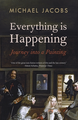 Everything is Happening: Journey into a Painting - Jacobs, Michael