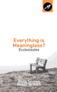 Everything Is Meaningless?: Ecclesiastes