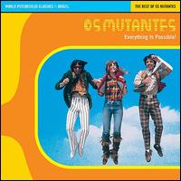 Everything Is Possible: The Best of Os Mutantes - Os Mutantes