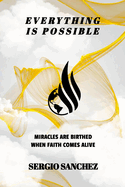 Everything Is Possible: When Faith Comes Alive