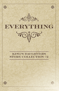 Everything: King's Daughters Story Collection #2