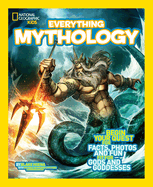 Everything Mythology: Begin Your Quest for Facts, Photos, and Fun Fit for Gods and Goddesses