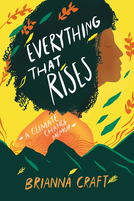 Everything That Rises: A Climate Change Memoir - Craft, Brianna