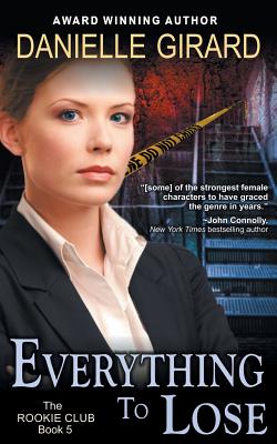 Everything to Lose (the Rookie Club, Book 5) - Girard, Danielle