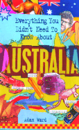 Everything You Didn't Need to Know about Australia - Ward, Adam