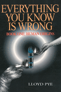 Everything You Know Is Wrong, Book 1: Human Origins
