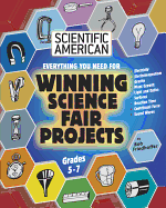 Everything You Need for Winning Science Fair Projects: Grades 5-7