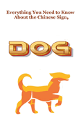 Everything You Need to Know About the Chinese Sign, Dog