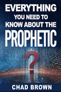 Everything You Need to Know About the Prophetic