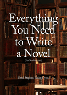 Everything You Need to Write a Novel (Pen Not Included)