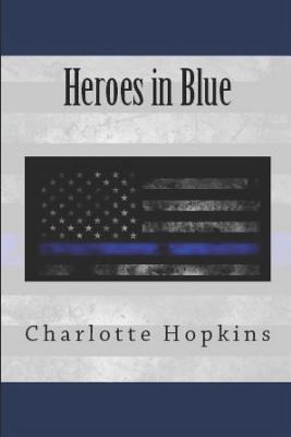 Everything You Wanted to Know About the Heroes in Blue - Hopkins, Charlotte