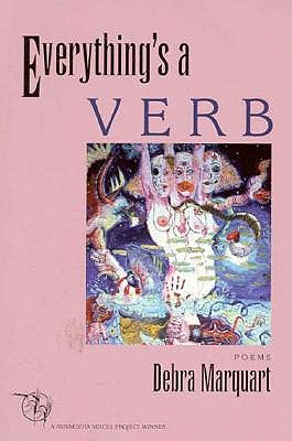 Everything's a Verb - Marquart, Debra