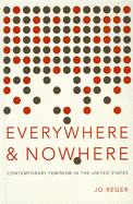 Everywhere and Nowhere: The State of Contemporary Feminism in the United States