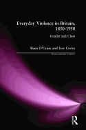 Eveyday Violence in Britian, 1850-1950: Gender and Class