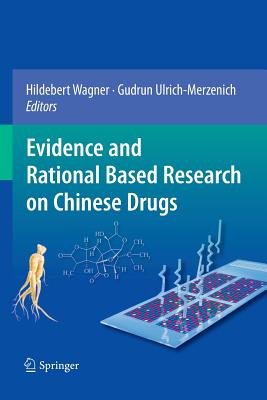 Evidence and Rational Based Research on Chinese Drugs - Wagner, Hildebert (Editor), and Ulrich-Merzenich, Gudrun (Editor)