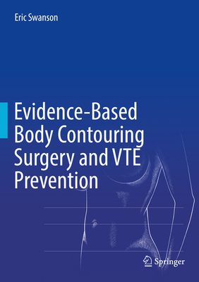 Evidence-Based Body Contouring Surgery and Vte Prevention - Swanson, Eric