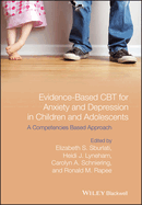 Evidence-Based CBT for Anxiety and Depression in Children and Adolescents: A Competencies Based Approach