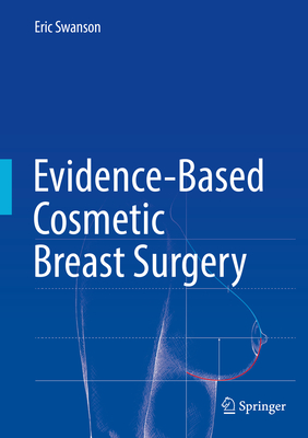 Evidence-Based Cosmetic Breast Surgery - Swanson, Eric