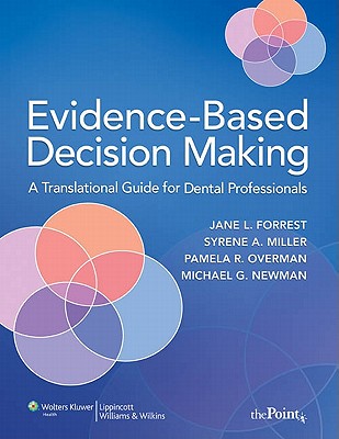 Evidence-Based Decision Making: A Translational Guide for Dental Professionals - Forrest, Jane L, and Miller, Syrene A, and Overman, Pamela R