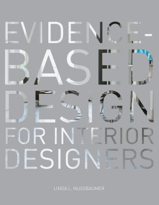 Evidence-Based Design for Interior Designers - Nussbaumer, Linda L