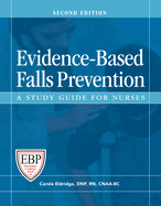 Evidence-Based Falls Prevention, Second Edition: A Study Guide for Nurses