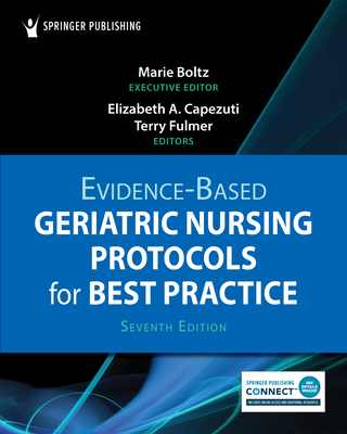 Evidence-Based Geriatric Nursing Protocols for Best Practice - Boltz, Marie, PhD, RN, Faan (Editor), and Capezuti, Elizabeth, PhD, RN, Faan (Editor), and Fulmer, Terry T, PhD, RN, Faan...