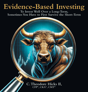 Evidence-Based Investing: To Invest Well Over a Long-Term, Sometimes You Have to First Survive the Short-Term