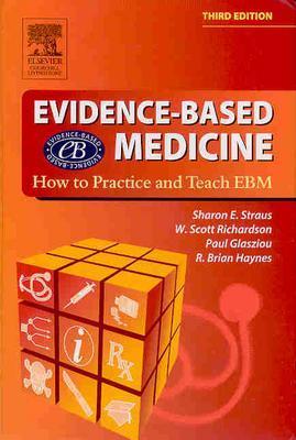 Evidence Based Medicine - Straus, Sharon E, MD, and Richardson, W Scott, MD, and Glasziou, Paul, PhD