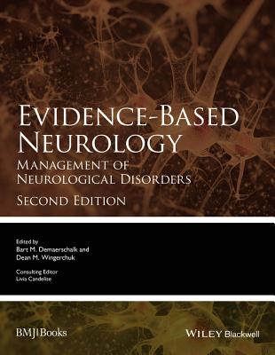 Evidence-Based Neurology: Management of Neurological Disorders - Demaerschalk, Bart (Editor), and Wingerchuk, Dean (Editor), and Candelise, Livia (Consultant editor)