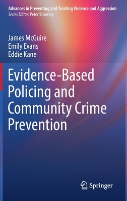 Evidence-Based Policing and Community Crime Prevention - McGuire, James, and Evans, Emily, and Kane, Eddie