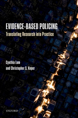 Evidence-Based Policing: Translating Research into Practice - Lum, Cynthia, and Koper, Christopher S.