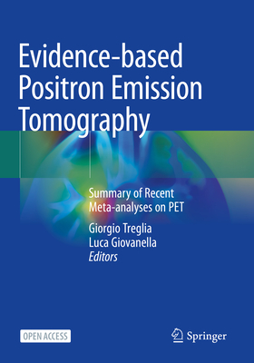 Evidence-Based Positron Emission Tomography: Summary of Recent Meta-Analyses on Pet - Treglia, Giorgio (Editor), and Giovanella, Luca (Editor)