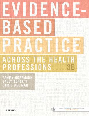 Evidence-Based Practice Across the Health Professions - Hoffmann, Tammy, and Bennett, Sally, MS, and Del Mar, Christopher