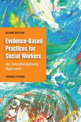 Evidence-Based Practice for Social Workers: An Interdisciplinary Approach - O'Hare, Thomas