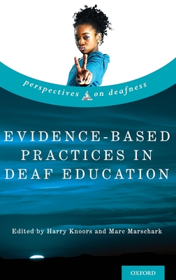 Evidence-Based Practices in Deaf Education - Knoors, Harry (Editor), and Marschark, Marc (Editor)