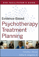 Evidence-Based Psychotherapy Treatment Planning, DVD Facilitator's Guide