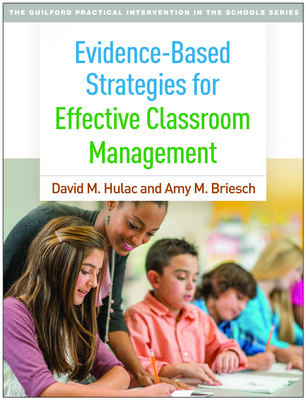 Evidence-Based Strategies for Effective Classroom Management - Hulac, David M., and Briesch, Amy M.
