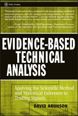 Evidence-Based Technical Analysis: Applying the Scientific Method and Statistical Inference to Trading Signals - Aronson, David