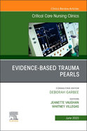 Evidence-Based Trauma Pearls, an Issue of Critical Care Nursing Clinics of North America: Volume 35-2