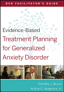 Evidence-Based Treatment Planning for Generalized Anxiety Disorder Facilitator's Guide