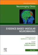 Evidence-Based Vascular Neuroimaging, an Issue of Neuroimaging Clinics of North America: Volume 31-2