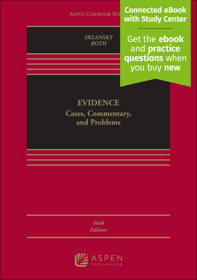 Evidence: Cases, Commentary, and Problems [Connected eBook with Study Center] - Sklansky, David Alan, and Roth, Andrea L